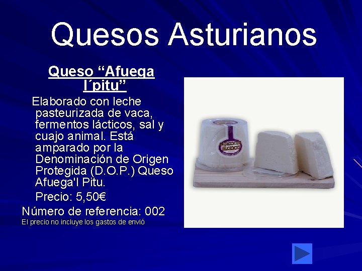  Quesos Asturianos Queso “Afuega l´pitu” Elaborado con leche pasteurizada de vaca, fermentos lácticos,