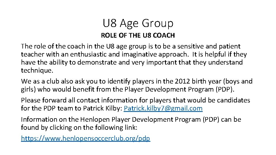 U 8 Age Group ROLE OF THE U 8 COACH The role of the