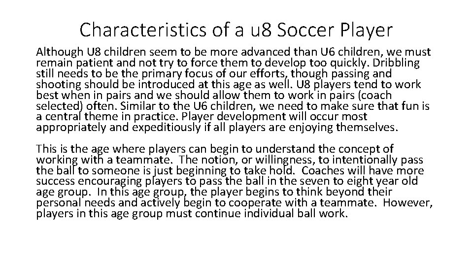Characteristics of a u 8 Soccer Player Although U 8 children seem to be