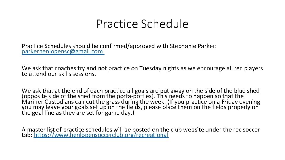 Practice Schedules should be confirmed/approved with Stephanie Parker: parkerhenlopensc@gmail. com We ask that coaches