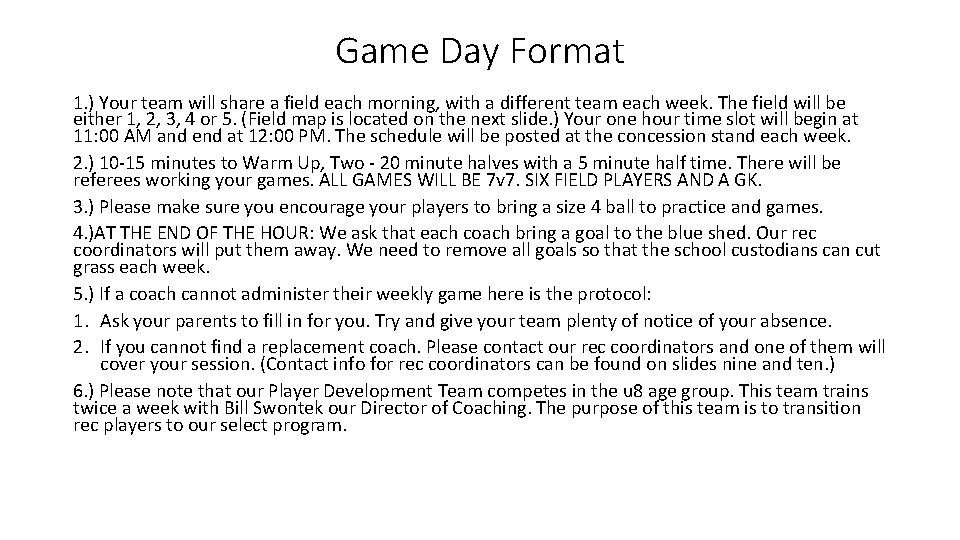 Game Day Format 1. ) Your team will share a field each morning, with