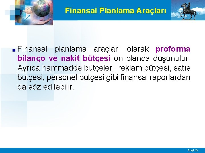 Finansal Planlama Araçları ■ Finansal planlama araçları olarak proforma bilanço ve nakit bütçesi ön