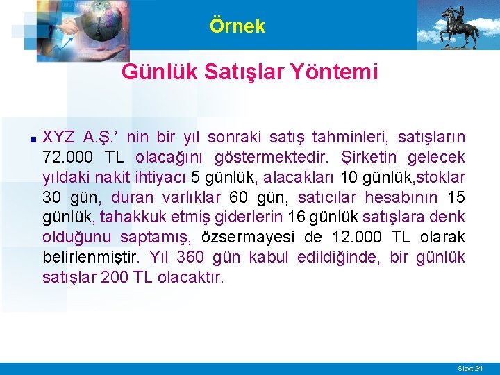 Örnek Günlük Satışlar Yöntemi ■ XYZ A. Ş. ’ nin bir yıl sonraki satış