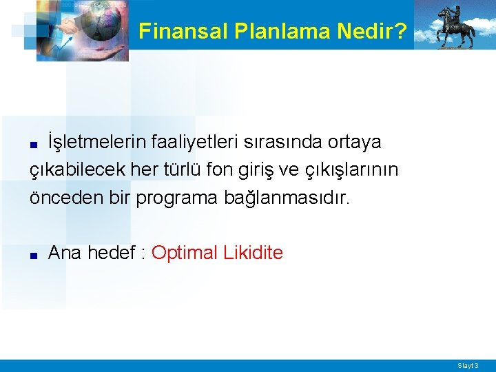 Finansal Planlama Nedir? İşletmelerin faaliyetleri sırasında ortaya çıkabilecek her türlü fon giriş ve çıkışlarının