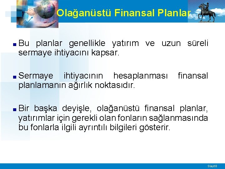 Olağanüstü Finansal Planlar ■ Bu planlar genellikle yatırım ve uzun süreli sermaye ihtiyacını kapsar.