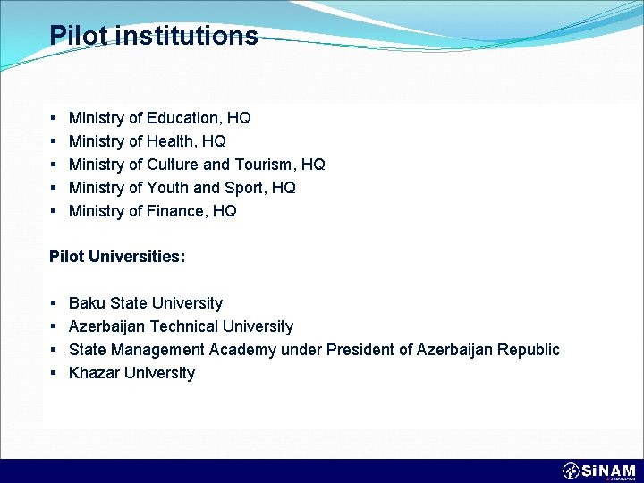 Pilot institutions § § § Ministry of Education, HQ Ministry of Health, HQ Ministry