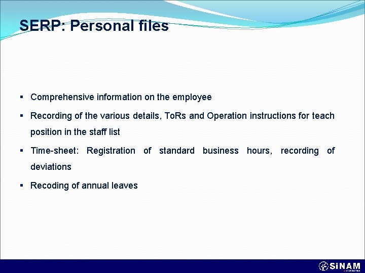 SERP: Personal files § Comprehensive information on the employee § Recording of the various