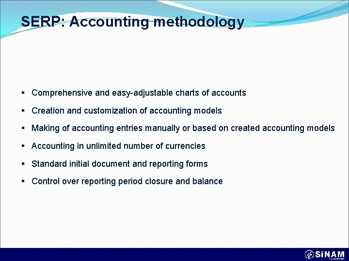 SERP: Accounting methodology § Comprehensive and easy-adjustable charts of accounts § Creation and customization