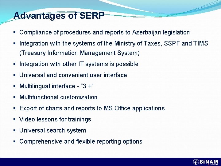 Advantages of SERP § Compliance of procedures and reports to Azerbaijan legislation § Integration