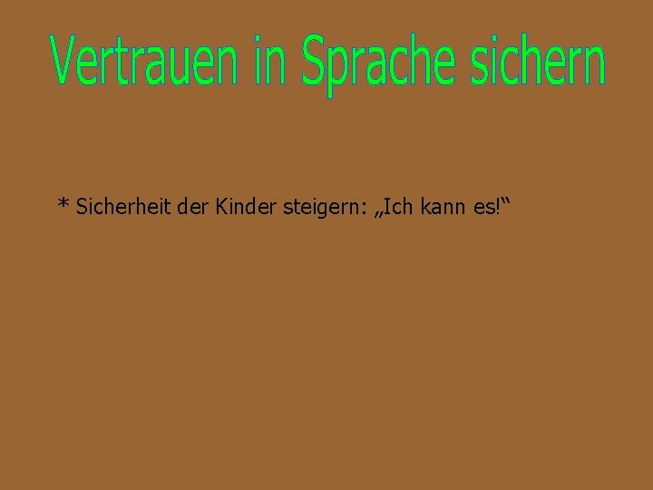 * Sicherheit der Kinder steigern: „Ich kann es!“ 