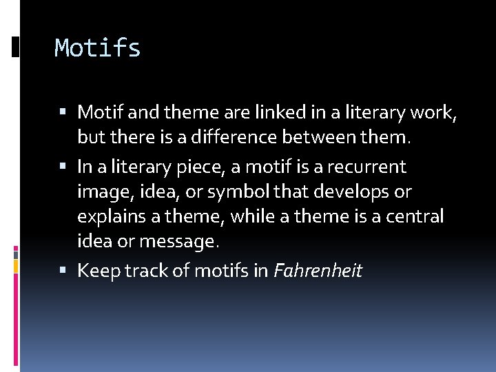 Motifs Motif and theme are linked in a literary work, but there is a