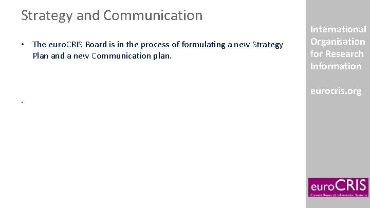 Strategy and Communication • The euro. CRIS Board is in the process of formulating