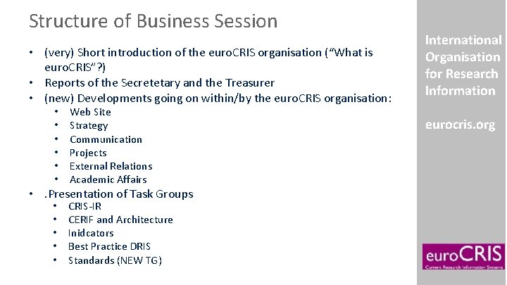 Structure of Business Session • (very) Short introduction of the euro. CRIS organisation (“What