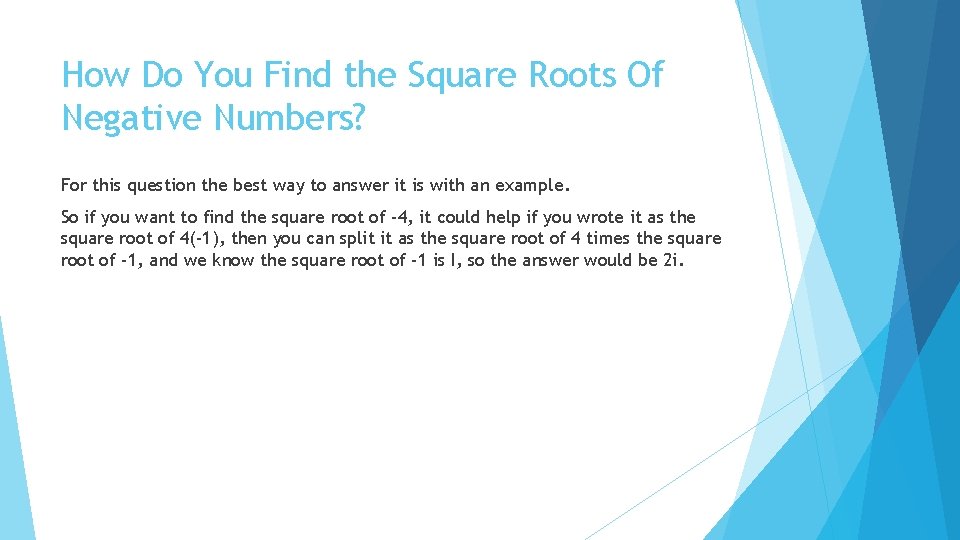 How Do You Find the Square Roots Of Negative Numbers? For this question the