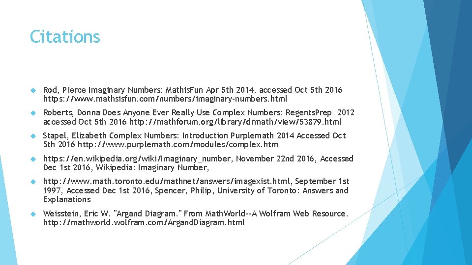 Citations Rod, Pierce Imaginary Numbers: Mathis. Fun Apr 5 th 2014, accessed Oct 5 Citations Rod, Pierce Imaginary Numbers: Mathis. Fun Apr 5 th 2014, accessed Oct 5