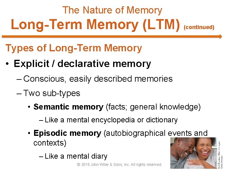 The Nature of Memory Long-Term Memory (LTM) (continued) Types of Long-Term Memory • Explicit