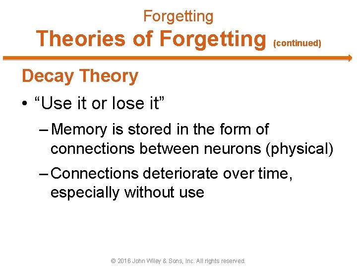 Forgetting Theories of Forgetting (continued) Decay Theory • “Use it or lose it” –