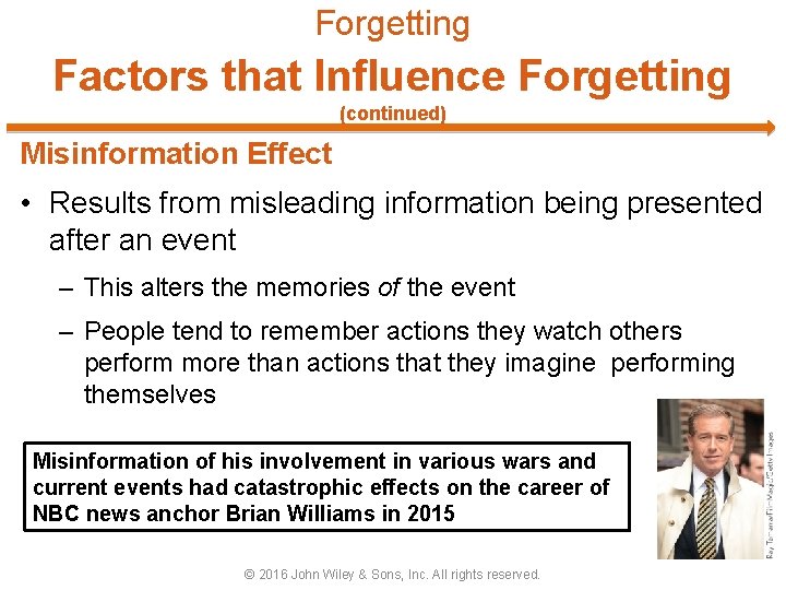 Forgetting Factors that Influence Forgetting (continued) Misinformation Effect • Results from misleading information being