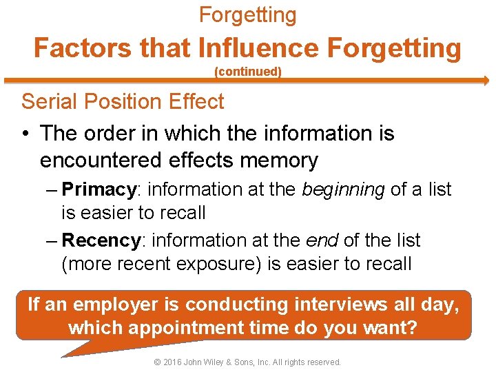 Forgetting Factors that Influence Forgetting (continued) Serial Position Effect • The order in which