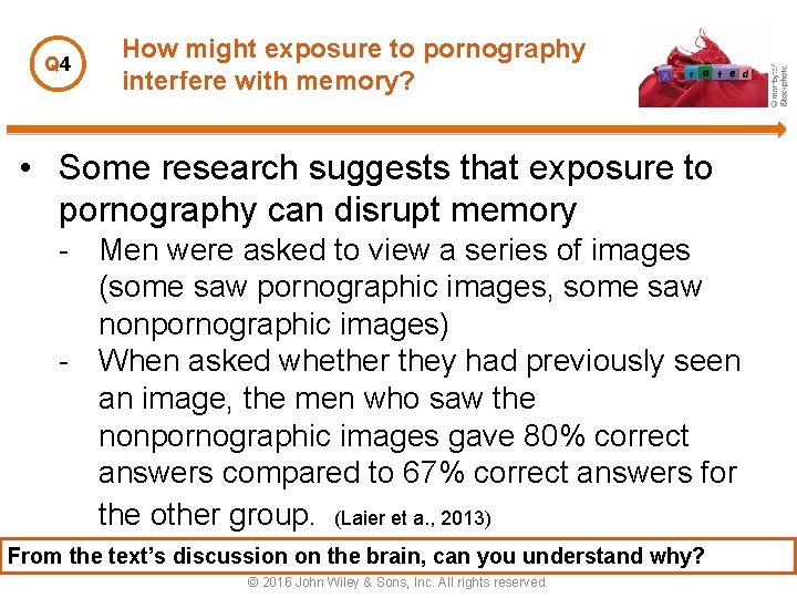 Q 4 How might exposure to pornography interfere with memory? • Some research suggests