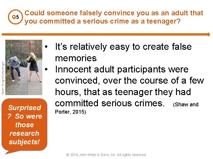 Q 5 Could someone falsely convince you as an adult that you committed a