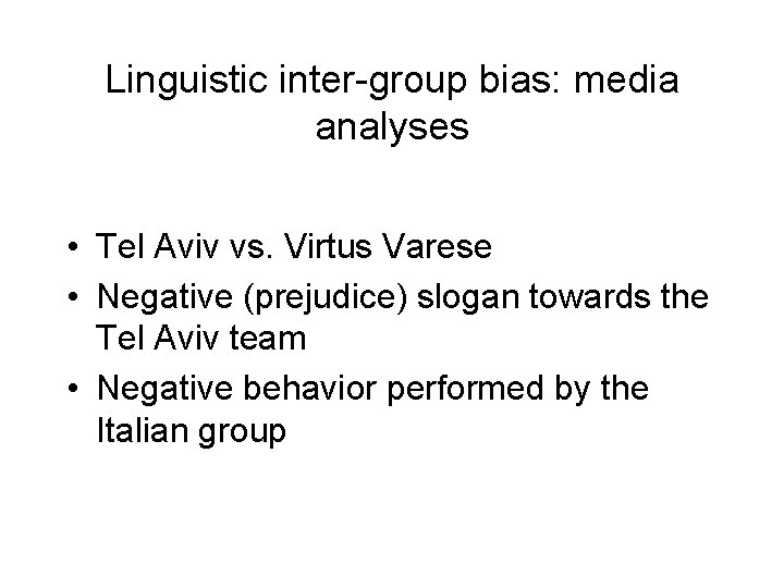 Linguistic inter-group bias: media analyses • Tel Aviv vs. Virtus Varese • Negative (prejudice)