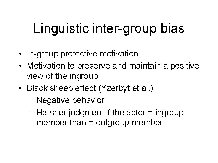 Linguistic inter-group bias • In-group protective motivation • Motivation to preserve and maintain a