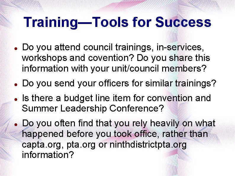 Training—Tools for Success Do you attend council trainings, in-services, workshops and covention? Do you