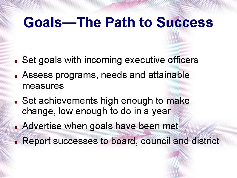 Goals—The Path to Success Set goals with incoming executive officers Assess programs, needs and Goals—The Path to Success Set goals with incoming executive officers Assess programs, needs and