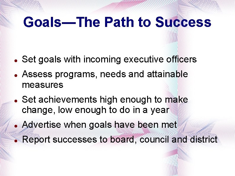 Goals—The Path to Success Set goals with incoming executive officers Assess programs, needs and