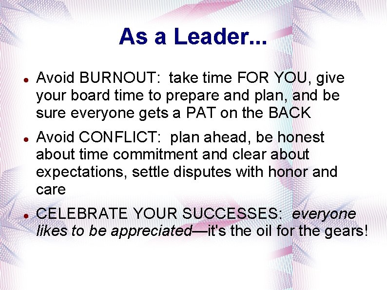 As a Leader. . . Avoid BURNOUT: take time FOR YOU, give your board