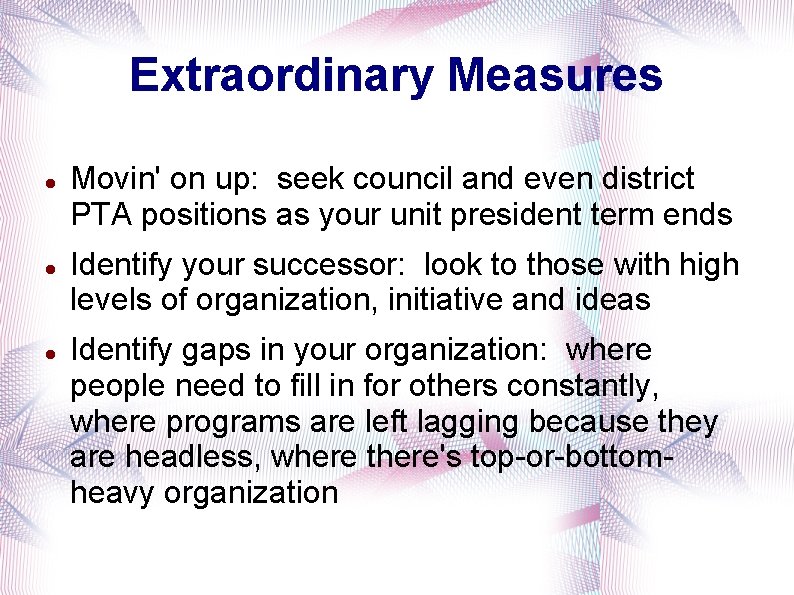 Extraordinary Measures Movin' on up: seek council and even district PTA positions as your