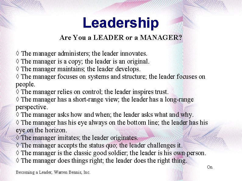 Leadership Are You a LEADER or a MANAGER? ◊ The manager administers; the leader Leadership Are You a LEADER or a MANAGER? ◊ The manager administers; the leader