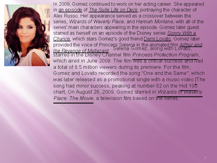 In 2009, Gomez continued to work on her acting career. She appeared in an