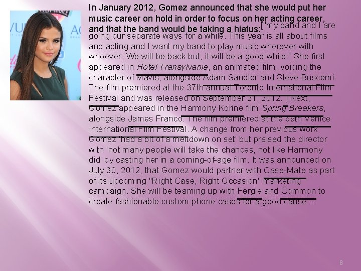 In January 2012, Gomez announced that she would put her music career on hold