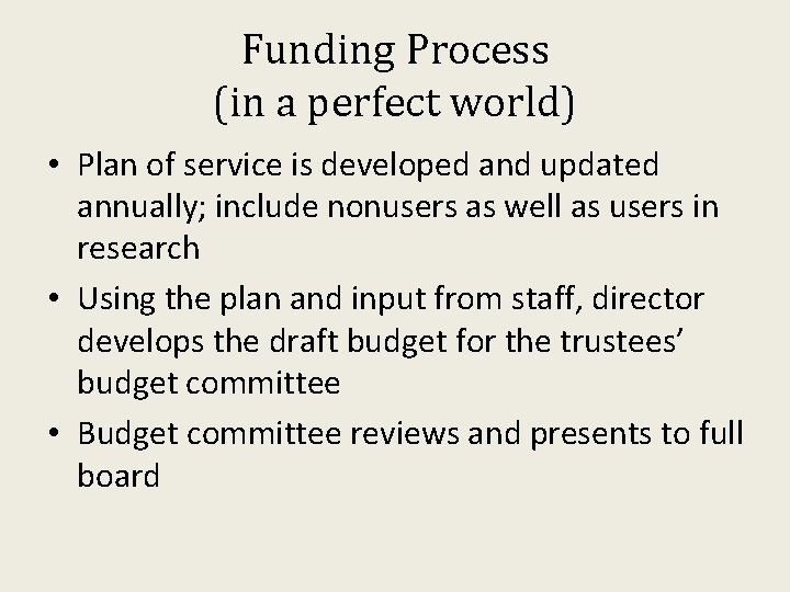 Funding Process (in a perfect world) • Plan of service is developed and updated