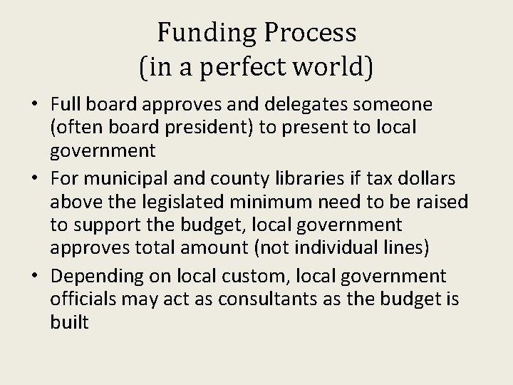 Funding Process (in a perfect world) • Full board approves and delegates someone (often