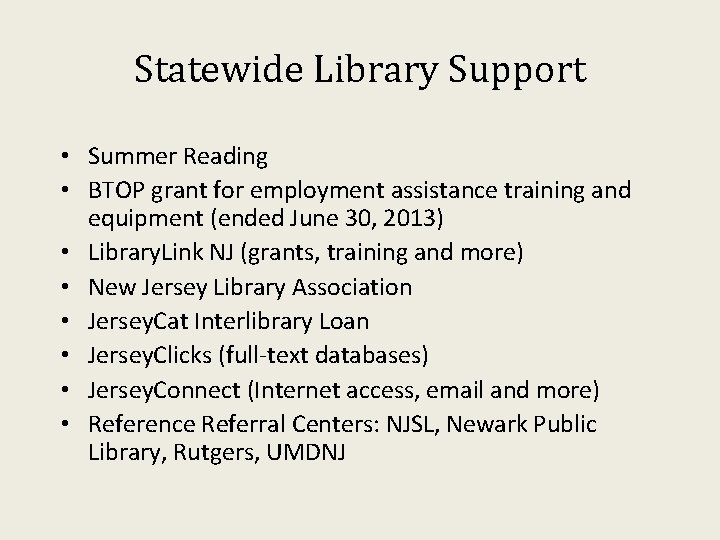 Statewide Library Support • Summer Reading • BTOP grant for employment assistance training and