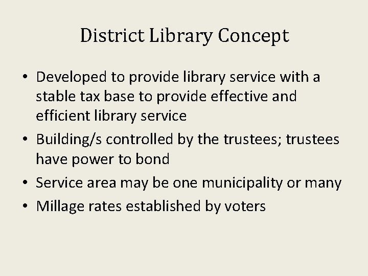 District Library Concept • Developed to provide library service with a stable tax base