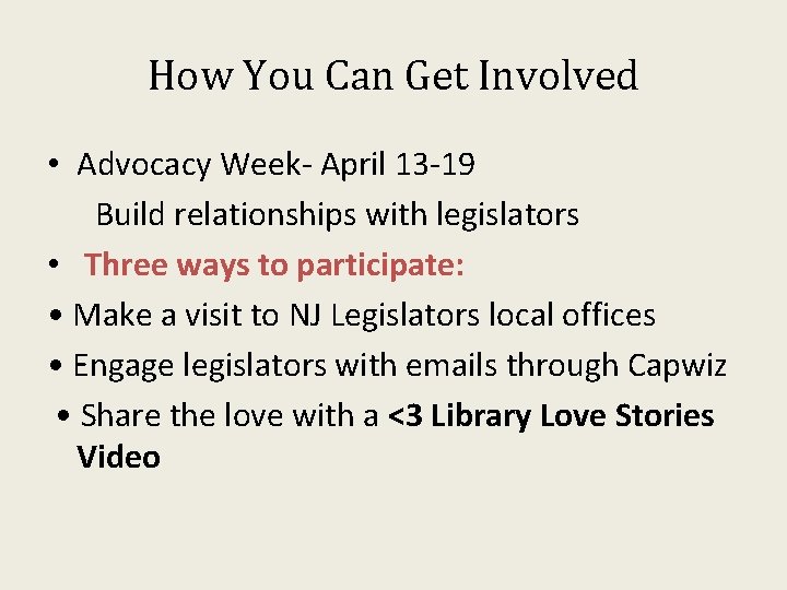 How You Can Get Involved • Advocacy Week- April 13 -19 Build relationships with