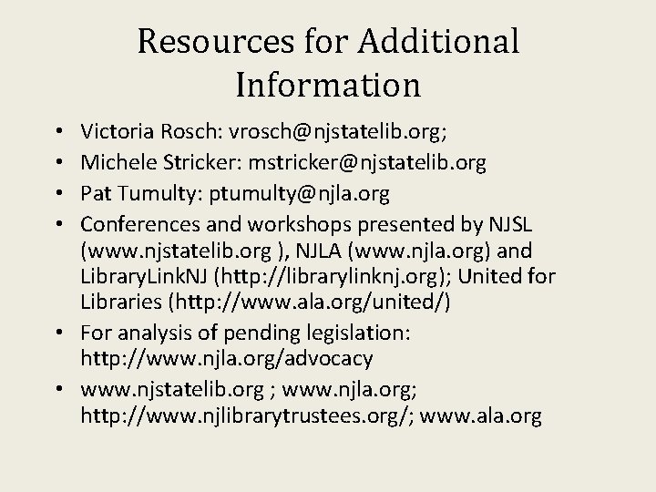 Resources for Additional Information Victoria Rosch: vrosch@njstatelib. org; Michele Stricker: mstricker@njstatelib. org Pat Tumulty: