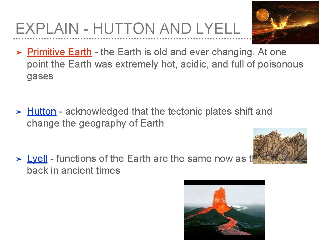 EXPLAIN - HUTTON AND LYELL ➤ Primitive Earth - the Earth is old and