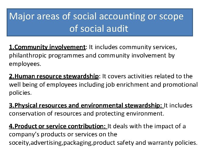 Major areas of social accounting or scope of social audit 1. Community involvement: It