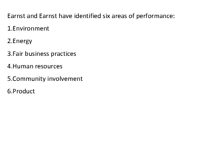 Earnst and Earnst have identified six areas of performance: 1. Environment 2. Energy 3.