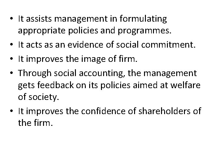  • It assists management in formulating appropriate policies and programmes. • It acts
