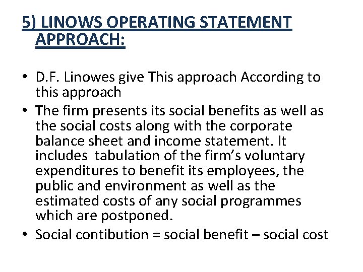 5) LINOWS OPERATING STATEMENT APPROACH: • D. F. Linowes give This approach According to