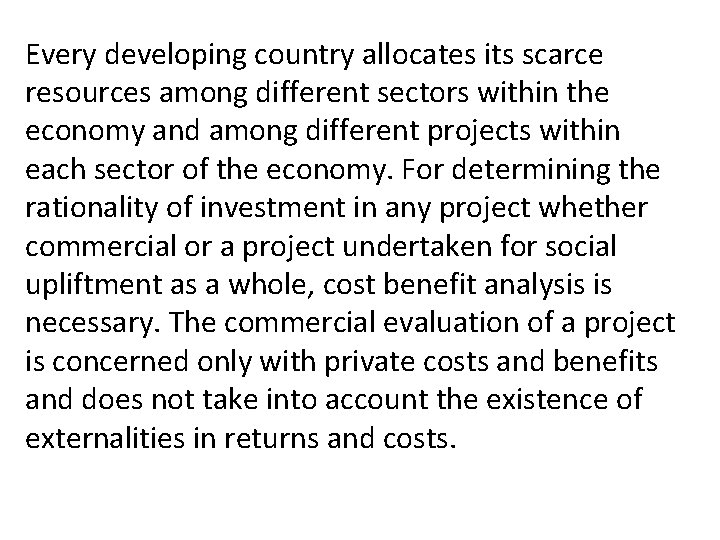 Every developing country allocates its scarce resources among different sectors within the economy and