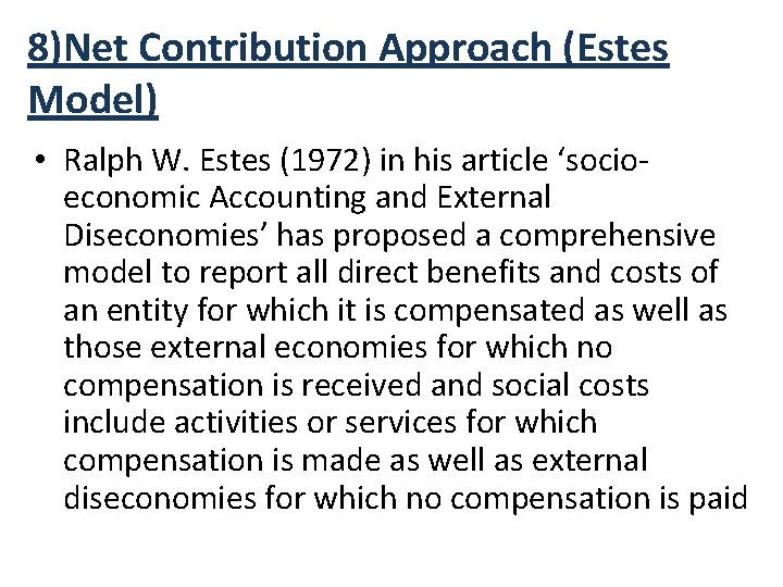 8)Net Contribution Approach (Estes Model) • Ralph W. Estes (1972) in his article ‘socioeconomic