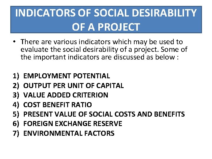 INDICATORS OF SOCIAL DESIRABILITY OF A PROJECT • There are various indicators which may