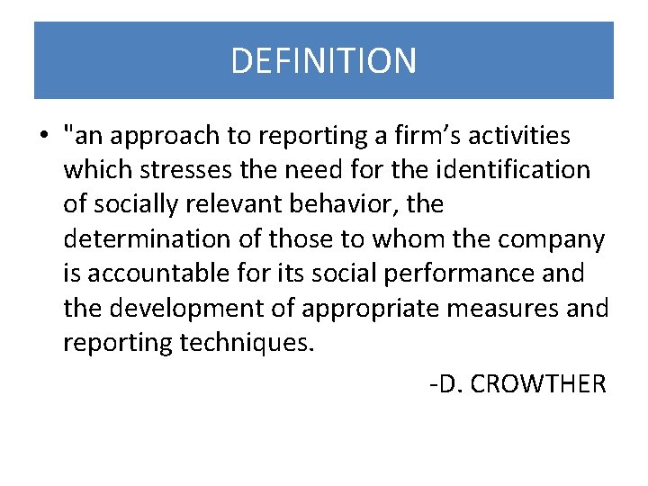 DEFINITION • "an approach to reporting a firm’s activities which stresses the need for